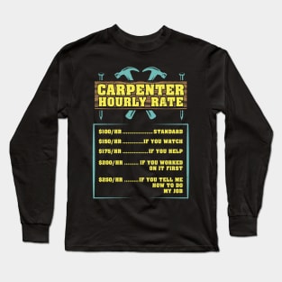 Carpenter Hourly Rate Craftsman Carpentry Woodworker Gift Idea Long Sleeve T-Shirt